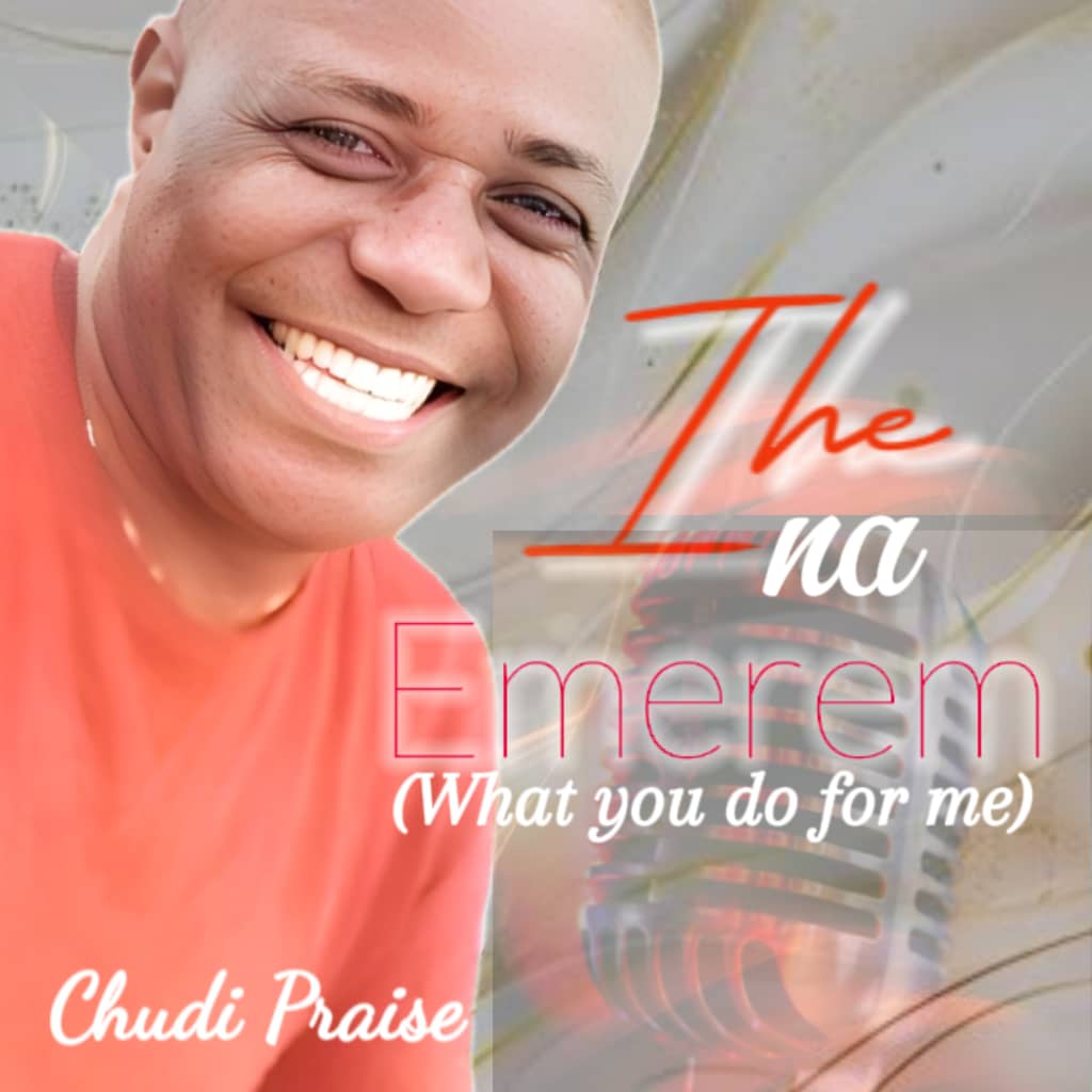 DOWNLOAD—IHE NA EMEREM BY CHUDI PRAISE